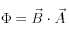 \Phi=\vec{B}\cdot\vec{A}