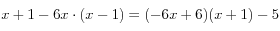 x+1-6x\cdot(x-1)=(-6x+6)(x+1)-5 