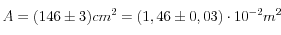  A=(146 \pm 3) cm^2 = (1,46 \pm 0,03) \cdot 10^{-2} m^2 