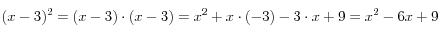 (x-3)^2=(x-3)\cdot (x-3)= x^2+x \cdot (-3) -3 \cdot x +9 =x^2-6x+9
